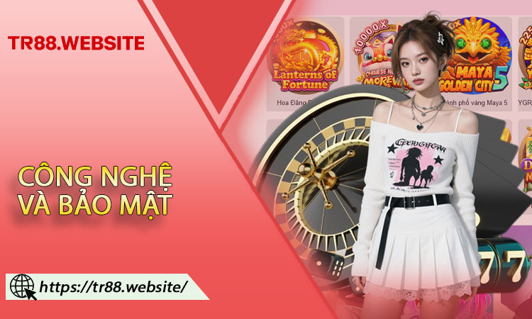Công Nghệ Và Bảo Mật Đỉnh Cao Tại Casino TR88
